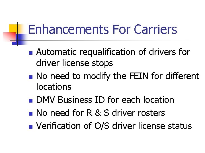 Enhancements For Carriers n n n Automatic requalification of drivers for driver license stops