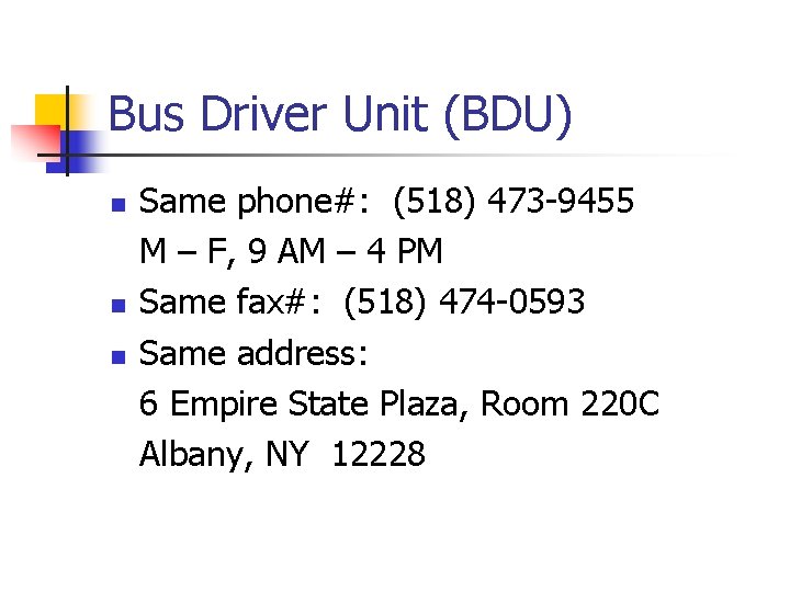 Bus Driver Unit (BDU) n n n Same phone#: (518) 473 -9455 M –