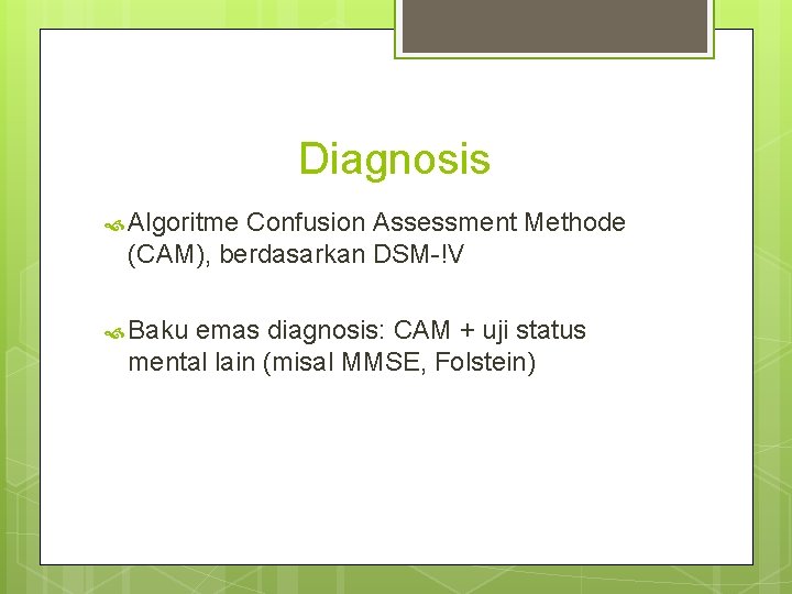 Diagnosis Algoritme Confusion Assessment Methode (CAM), berdasarkan DSM-!V Baku emas diagnosis: CAM + uji