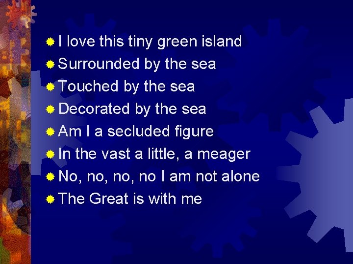 ®I love this tiny green island ® Surrounded by the sea ® Touched by