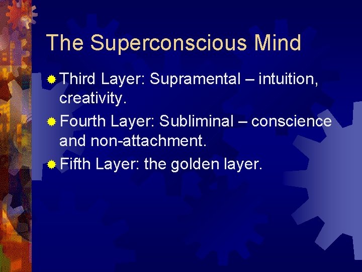 The Superconscious Mind ® Third Layer: Supramental – intuition, creativity. ® Fourth Layer: Subliminal