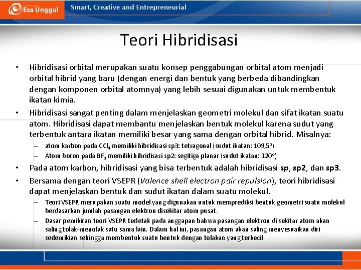 Teori Hibridisasi • • Hibridisasi orbital merupakan suatu konsep penggabungan orbital atom menjadi orbital