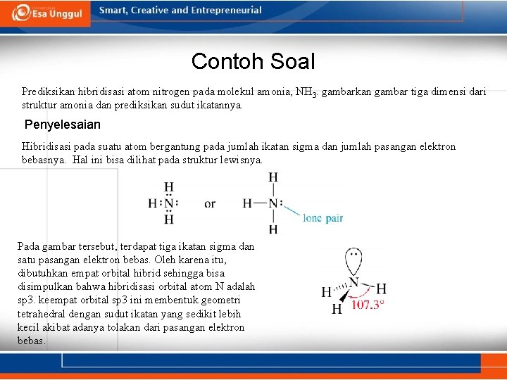 Contoh Soal Prediksikan hibridisasi atom nitrogen pada molekul amonia, NH 3. gambarkan gambar tiga