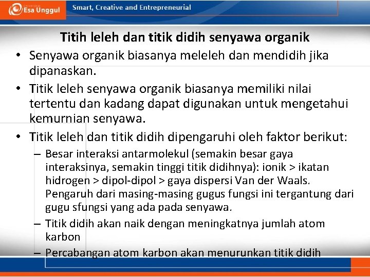 Titih leleh dan titik didih senyawa organik • Senyawa organik biasanya meleleh dan mendidih