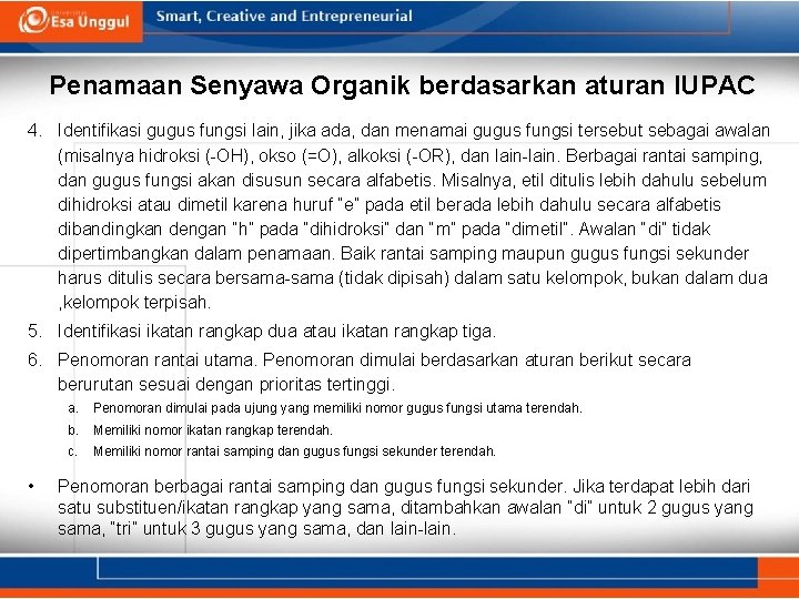 Penamaan Senyawa Organik berdasarkan aturan IUPAC 4. Identifikasi gugus fungsi lain, jika ada, dan
