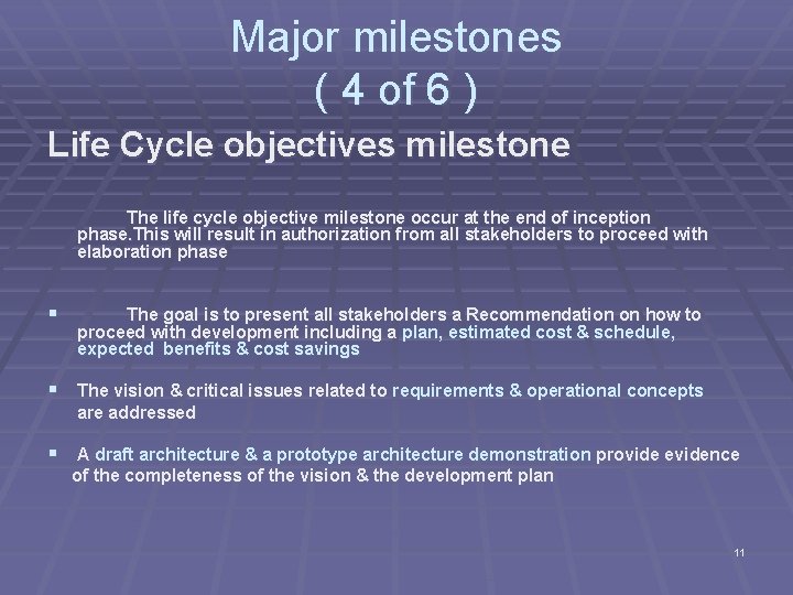 Major milestones ( 4 of 6 ) Life Cycle objectives milestone The life cycle