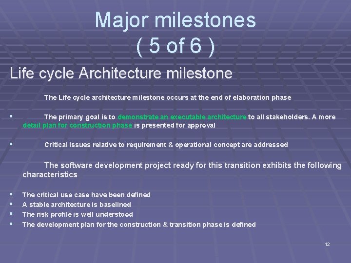 Major milestones ( 5 of 6 ) Life cycle Architecture milestone The Life cycle