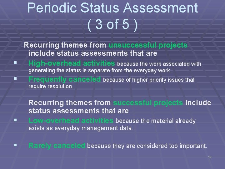 Periodic Status Assessment ( 3 of 5 ) Recurring themes from unsuccessful projects include Periodic Status Assessment ( 3 of 5 ) Recurring themes from unsuccessful projects include