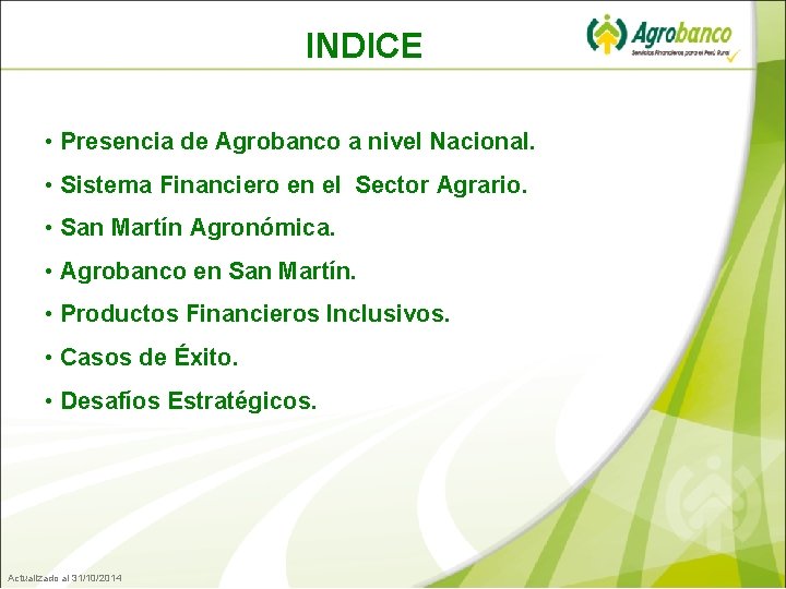 INDICE • Presencia de Agrobanco a nivel Nacional. • Sistema Financiero en el Sector