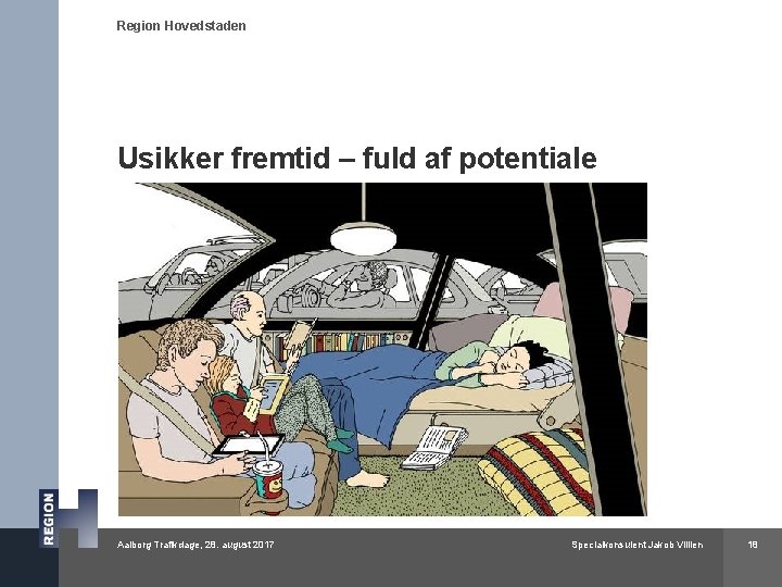 Region Hovedstaden Usikker fremtid – fuld af potentiale Aalborg Trafikdage, 28. august 2017 Specialkonsulent