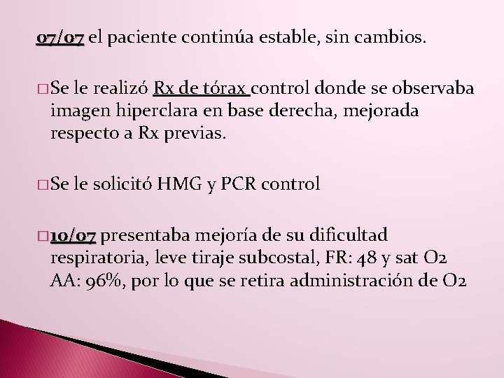 07/07 el paciente continúa estable, sin cambios. � Se le realizó Rx de tórax 07/07 el paciente continúa estable, sin cambios. � Se le realizó Rx de tórax