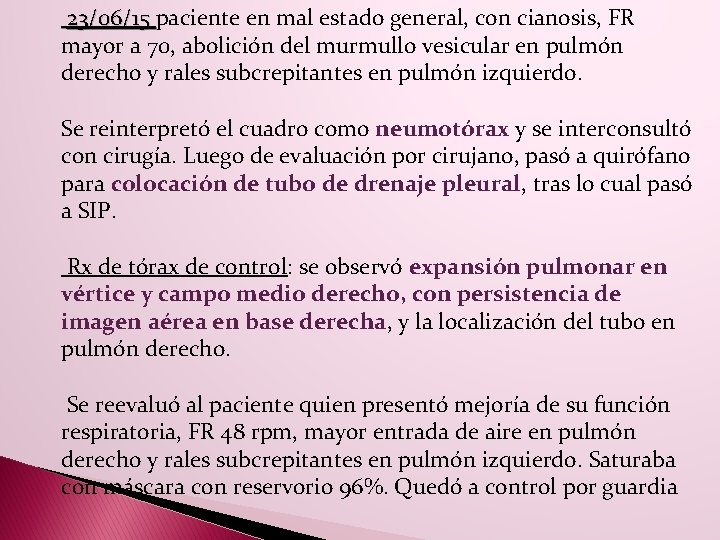 23/06/15 paciente en mal estado general, con cianosis, FR mayor a 70, abolición del 23/06/15 paciente en mal estado general, con cianosis, FR mayor a 70, abolición del