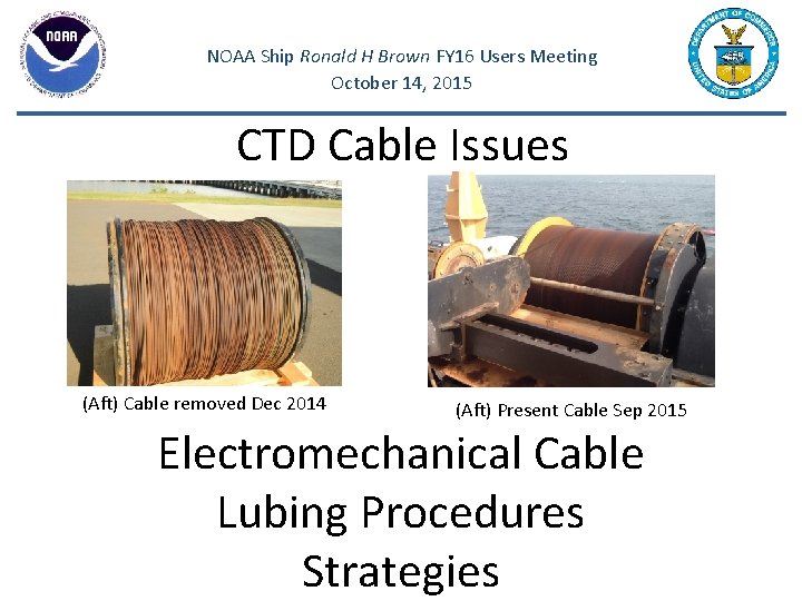 NOAA Ship Ronald H Brown FY 16 Users Meeting October 14, 2015 CTD Cable