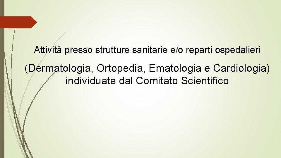 Attività presso strutture sanitarie e/o reparti ospedalieri (Dermatologia, Ortopedia, Ematologia e Cardiologia) individuate dal