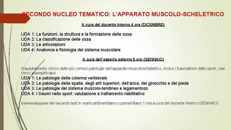 SECONDO NUCLEO TEMATICO: L’APPARATO MUSCOLO-SCHELETRICO A cura del docente interno 4 ore (DICEMBRE) UDA