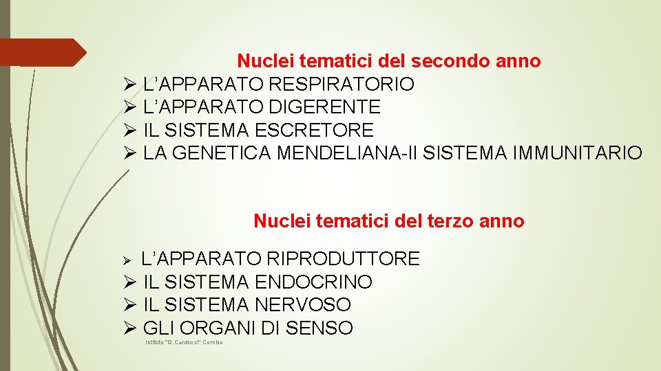 Nuclei tematici del secondo anno Ø L’APPARATO RESPIRATORIO Ø L’APPARATO DIGERENTE Ø IL SISTEMA