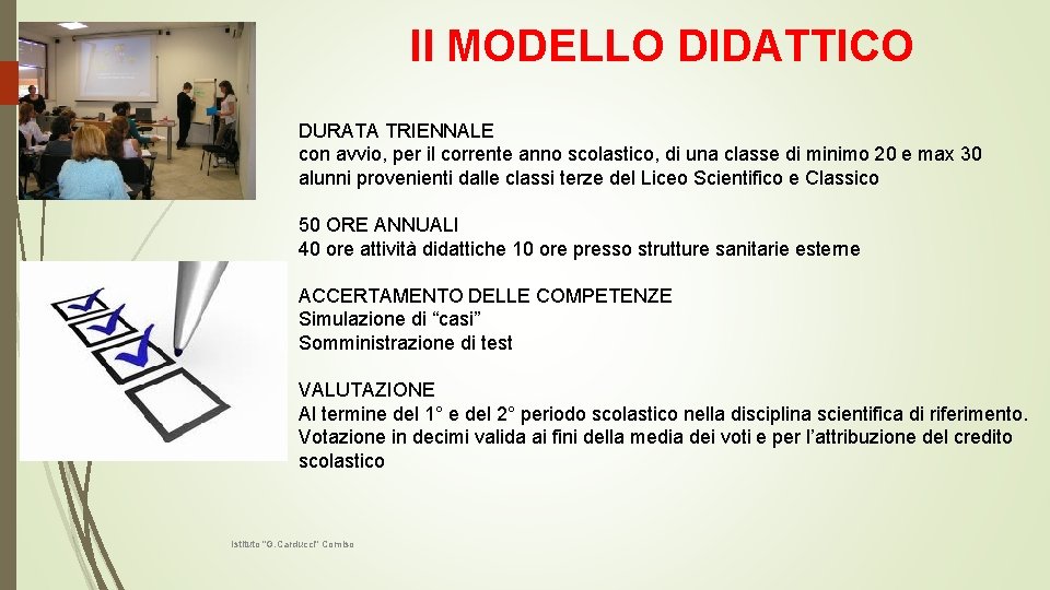 Il MODELLO DIDATTICO DURATA TRIENNALE con avvio, per il corrente anno scolastico, di una