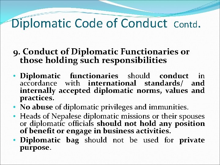 Diplomatic Code of Conduct Contd. 9. Conduct of Diplomatic Functionaries or those holding such