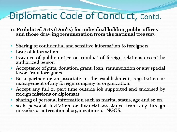 Diplomatic Code of Conduct, Contd. 11. Prohibited Acts (Don'ts) for individual holding public offices