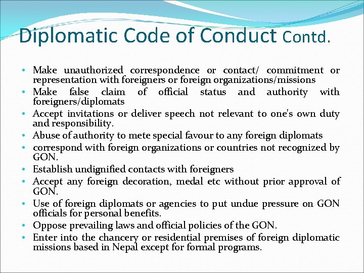 Diplomatic Code of Conduct Contd. • Make unauthorized correspondence or contact/ commitment or representation