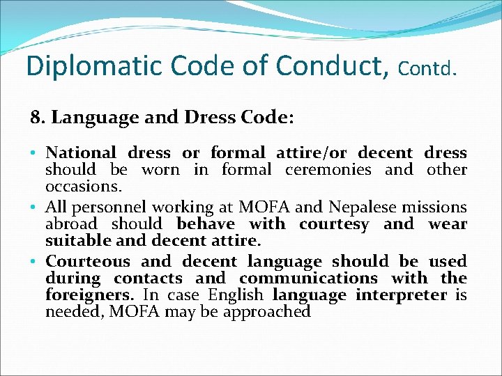 Diplomatic Code of Conduct, Contd. 8. Language and Dress Code: • National dress or