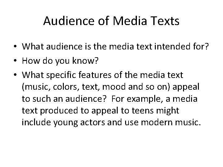 Audience of Media Texts • What audience is the media text intended for? •