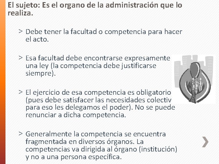 El sujeto: Es el organo de la administración que lo realiza. ˃ Debe tener