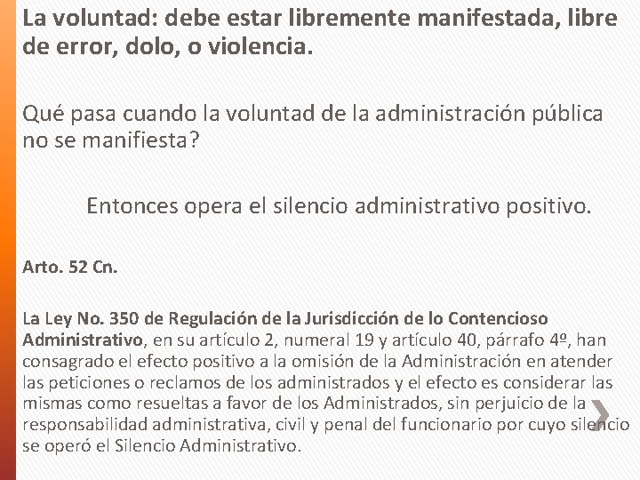 La voluntad: debe estar libremente manifestada, libre de error, dolo, o violencia. Qué pasa