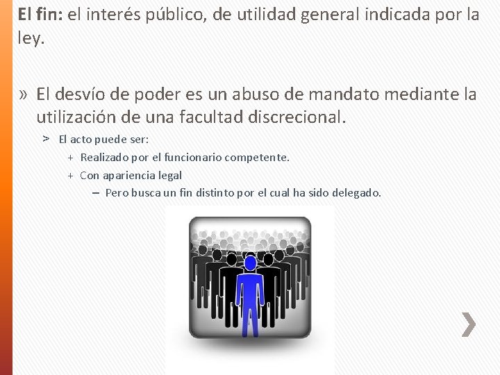 El fin: el interés público, de utilidad general indicada por la ley. » El