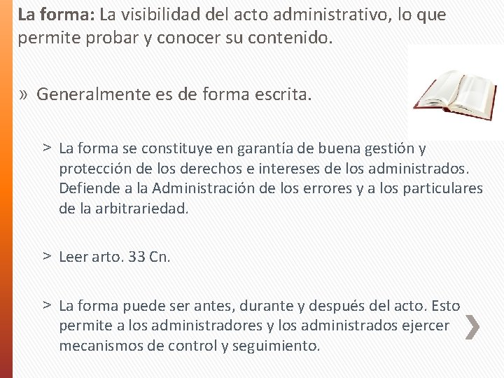 La forma: La visibilidad del acto administrativo, lo que permite probar y conocer su