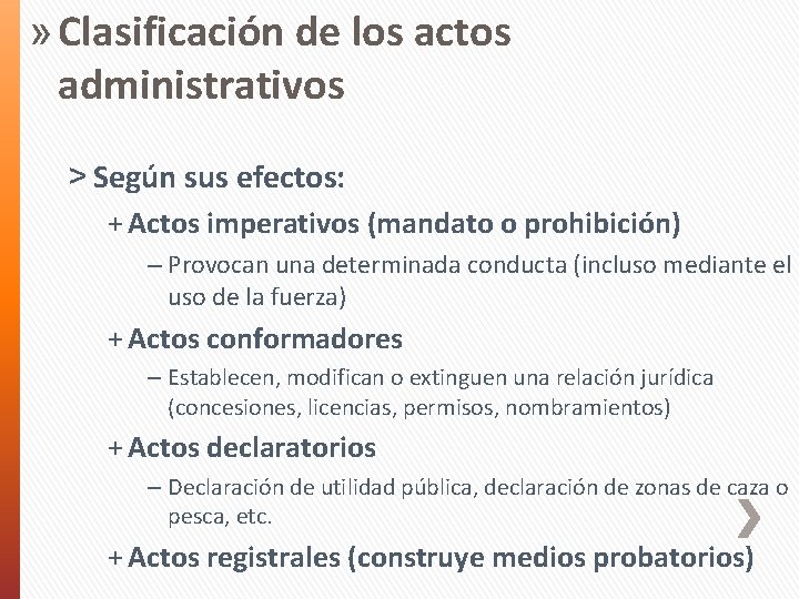 » Clasificación de los actos administrativos ˃ Según sus efectos: + Actos imperativos (mandato