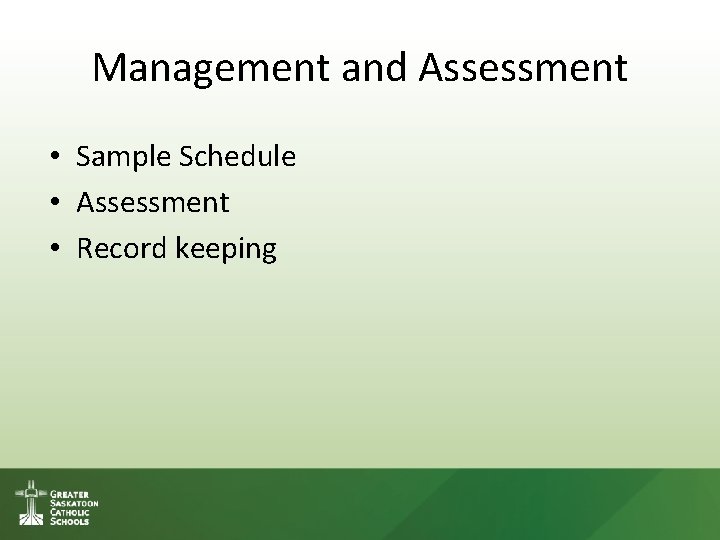 Management and Assessment • Sample Schedule • Assessment • Record keeping Management and Assessment • Sample Schedule • Assessment • Record keeping