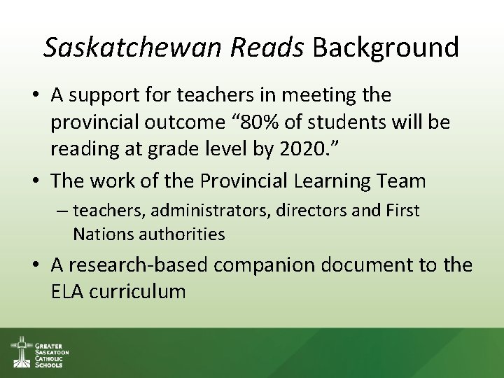 Saskatchewan Reads Background • A support for teachers in meeting the provincial outcome “ Saskatchewan Reads Background • A support for teachers in meeting the provincial outcome “