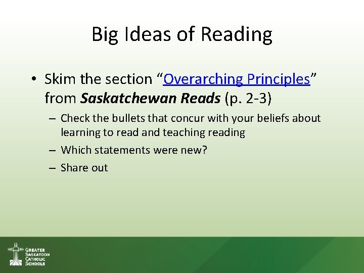 Big Ideas of Reading • Skim the section “Overarching Principles” from Saskatchewan Reads (p. Big Ideas of Reading • Skim the section “Overarching Principles” from Saskatchewan Reads (p.