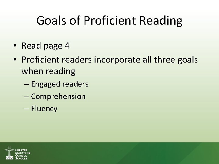 Goals of Proficient Reading • Read page 4 • Proficient readers incorporate all three Goals of Proficient Reading • Read page 4 • Proficient readers incorporate all three