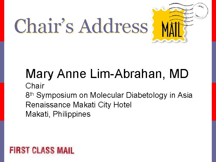 Chair’s Address Mary Anne Lim-Abrahan, MD Chair 8 th Symposium on Molecular Diabetology in