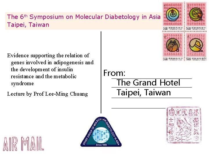 The 6 th Symposium on Molecular Diabetology in Asia Taipei, Taiwan Evidence supporting the