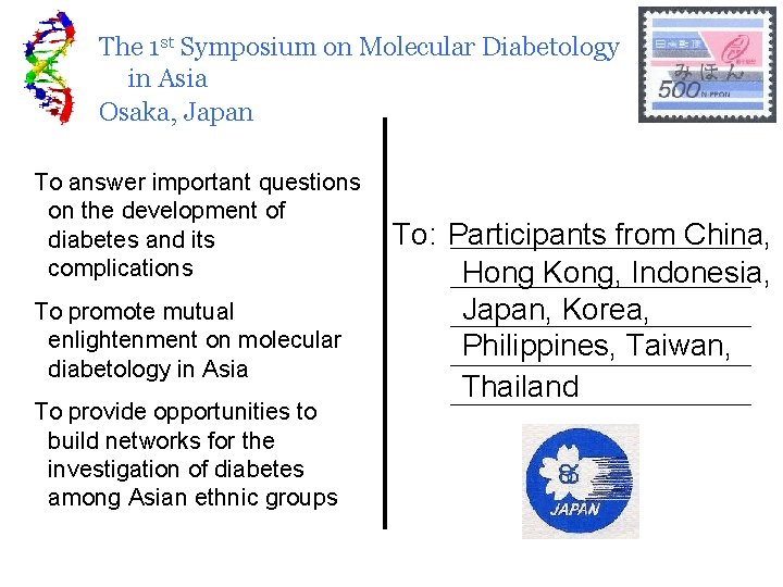 The 1 st Symposium on Molecular Diabetology in Asia Osaka, Japan To answer important