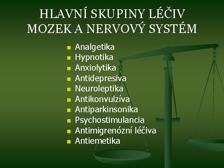 HLAVNÍ SKUPINY LÉČIV MOZEK A NERVOVÝ SYSTÉM n n n n n Analgetika Hypnotika