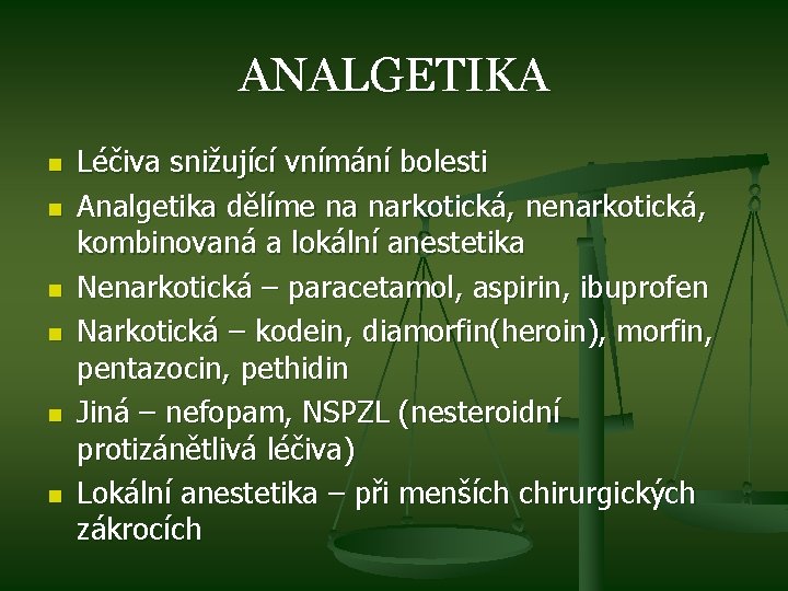 ANALGETIKA n n n Léčiva snižující vnímání bolesti Analgetika dělíme na narkotická, nenarkotická, kombinovaná