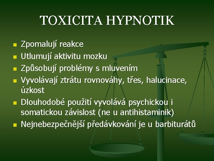 TOXICITA HYPNOTIK n n n Zpomalují reakce Utlumují aktivitu mozku Způsobují problémy s mluvením