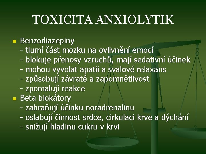TOXICITA ANXIOLYTIK n n Benzodiazepiny - tlumí část mozku na ovlivnění emocí - blokuje