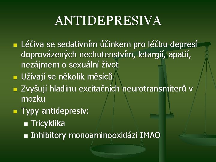 ANTIDEPRESIVA n n Léčiva se sedativním účinkem pro léčbu depresí doprovázených nechutenstvím, letargií, apatií,