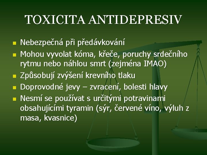 TOXICITA ANTIDEPRESIV n n n Nebezpečná při předávkování Mohou vyvolat kóma, křeče, poruchy srdečního