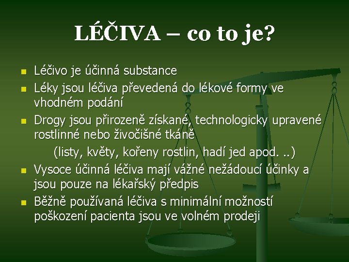 LÉČIVA – co to je? n n n Léčivo je účinná substance Léky jsou