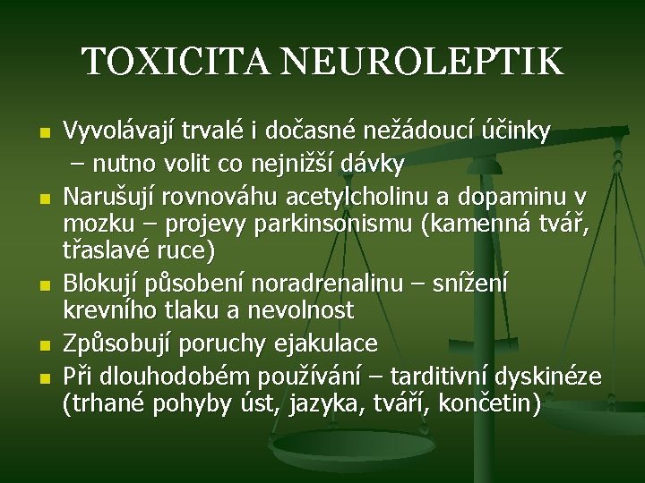 TOXICITA NEUROLEPTIK n n n Vyvolávají trvalé i dočasné nežádoucí účinky – nutno volit