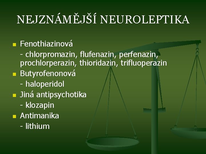 NEJZNÁMĚJŠÍ NEUROLEPTIKA n n Fenothiazinová - chlorpromazin, flufenazin, perfenazin, prochlorperazin, thioridazin, trifluoperazin Butyrofenonová -