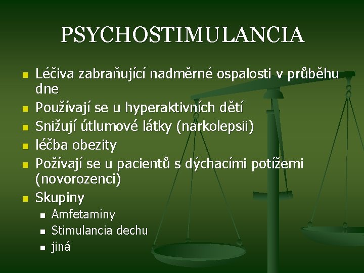 PSYCHOSTIMULANCIA n n n Léčiva zabraňující nadměrné ospalosti v průběhu dne Používají se u