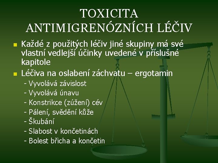 TOXICITA ANTIMIGRENÓZNÍCH LÉČIV n n Každé z použitých léčiv jiné skupiny má své vlastní