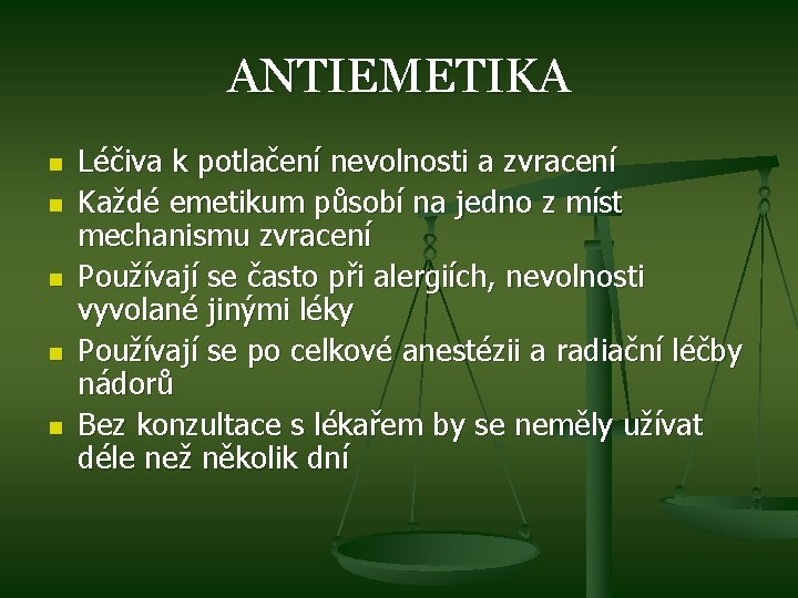 ANTIEMETIKA n n n Léčiva k potlačení nevolnosti a zvracení Každé emetikum působí na